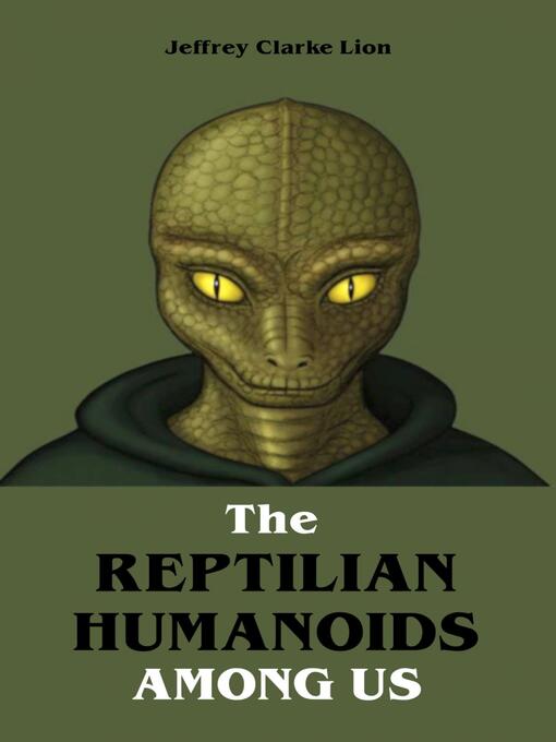 Title details for The Reptilian Humanoid Elites Among Us by Jeffrey Clarke Lion - Wait list
